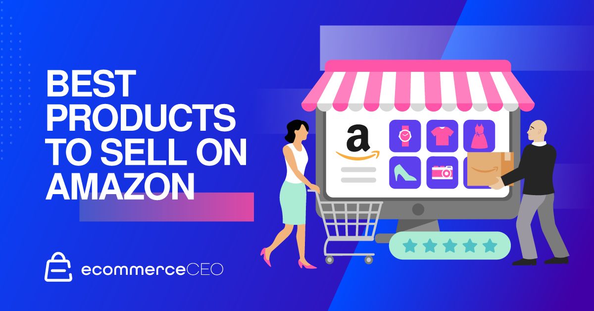 https://www.ecommerceceo.com/wp-content/uploads/2021/08/Best-Products-To-Sell-On-Amazon.jpg